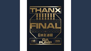 Nice Vibe! LIVE DA PUMP 2019 THANX!!!!!!! FINAL at 日本武道館