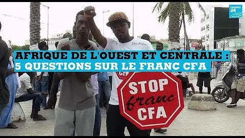 Afrique : 5 questions sur le franc CFA, cette monnaie qui fait débat