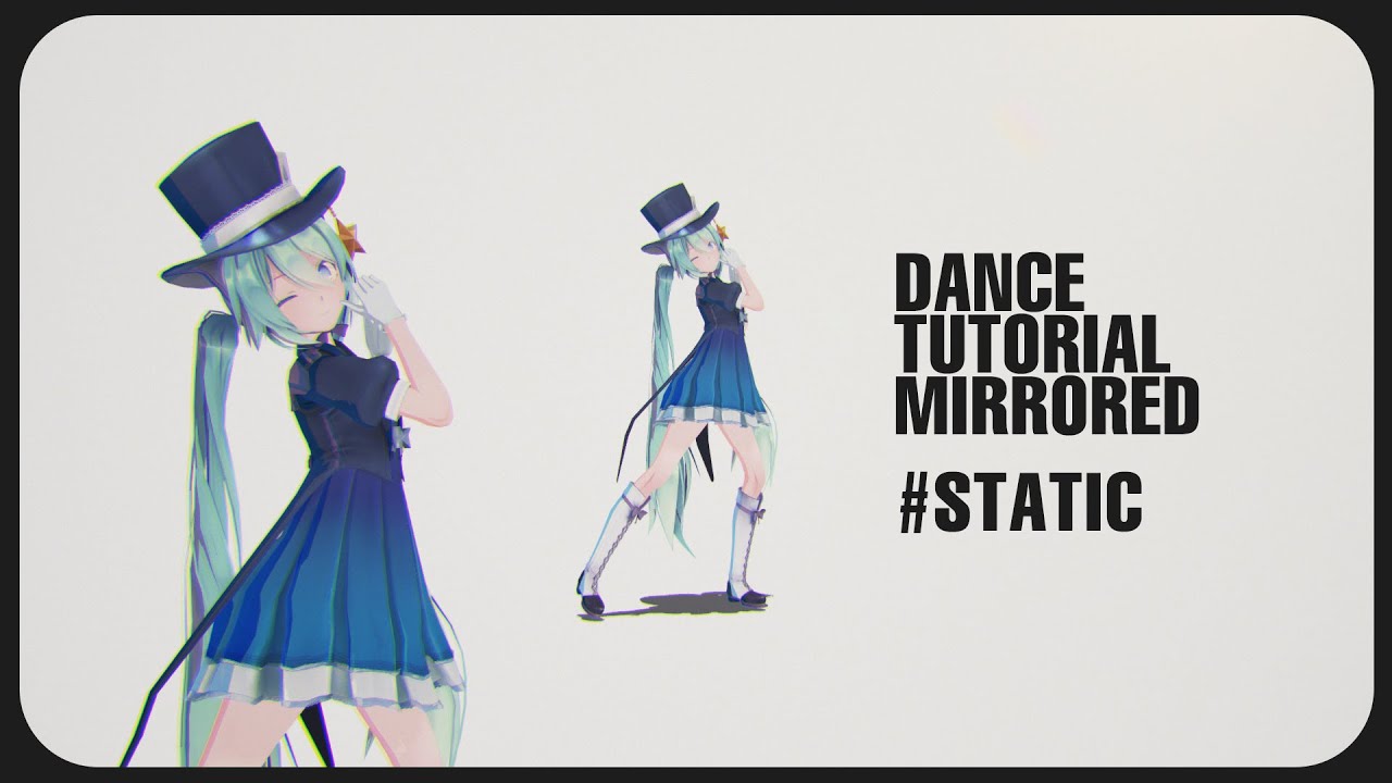 Static Mmd 【MMD DANCE TUTORIAL MIRRORED】@FLAVORFOLEY STATIC FT. HASTUNE MIKU - YouTube