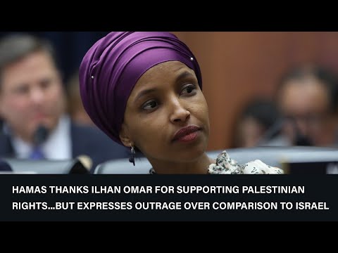Hamas Thanks Ilhan Omar for Supporting Palestinians..But Expresses Outrage Over Comparison to Israel