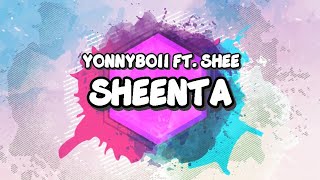 YONNYBOII FT. SHEE - SHEENTA (LYRICS)🎵