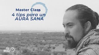 Master class  4 tips para un AURA SANA