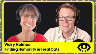 Vicky Holmes: Finding Humanity in Feral Cats