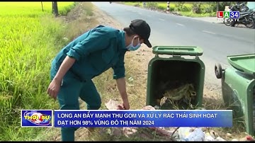 Long An đẩy mạnh thu gom và xử lý rác thải sinh hoạt đạt hơn 98% vùng đô thị năm 2024 | LONG AN TV