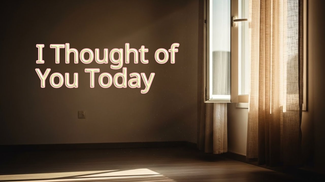 I Thought of You Today | Soft Emotional Ballad