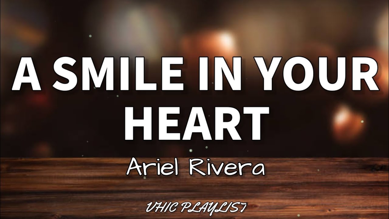 A Smile In Your Heart - Ariel Rivera (Lyrics)🎶