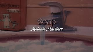 Soap [lyrics] // Melanie Martinez