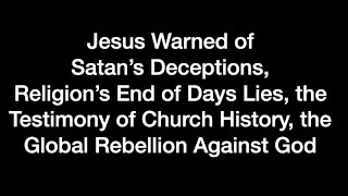 Q&A126: Jesus Warned of Satan Religion, Deception, & the End of Days Global Rebellion Against Truth