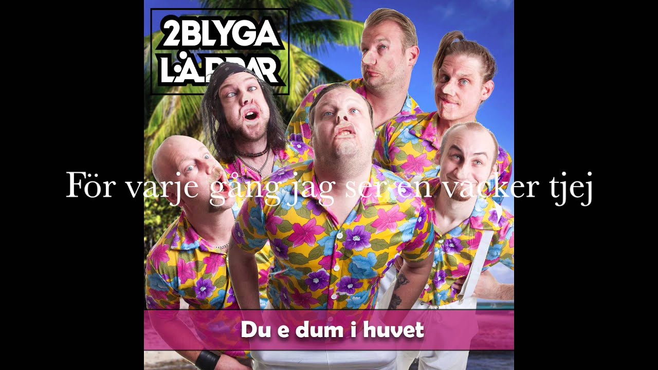 2 Blyga Läppar - Du e dum i huvet (textvideo)