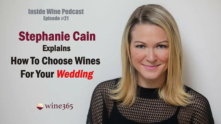 Choosing Wines For A Wedding With Stephanie Cain