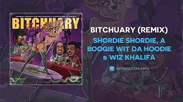 Shordie Shordie, A Boogie Wit Da Hoodie & Wiz Khalifa - Bitchuary (Remix) (AUDIO)