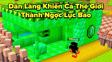 Dân Làng Khiến Cả Thế Giới Thành Ngọc Lục Bảo Trong Minecraft