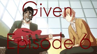 Sadder and Sadder - GIVEN Ep.6 Reaction