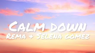 Rema & Selena Gomez - Calm Down (lyrics)