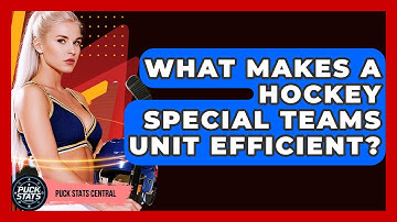 What Makes A Hockey Special Teams Unit Efficient? - Puck Stats Central