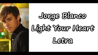 Jorge Blanco - Light Your Heart Letra