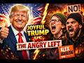 Joyful Trump vs The Angry Left