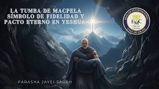 Parasha #5 Jayei Sarah 5786: La Tumba de Macpela Símbolo de Fidelidad y Pacto Eterno en Yeshúa