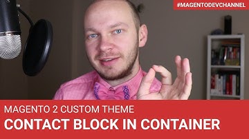 Magento 2 Custom Theme Contact Us Block in a Container