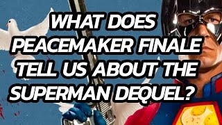 What does the Peacemaker Finale tell us about the Superman Sequel?