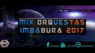 Mix Orquestas Imbabura 2017 Ŝöniç Ðe La A-Ðj 2017 