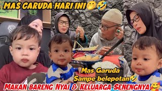 MAS GARUDA HARI INI🥰LAGI MAKAN BARENG NYANYI & PAPA MAMA KELUARGA EHH MAS GARUDA BELEPOTAN 