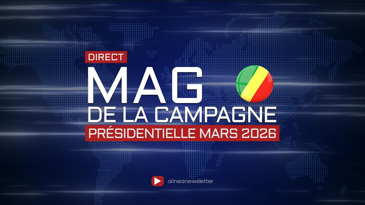 🔴 EN DIRECT | Le Mag de la Campagne du 5 mars 2026 :  Enjeux de la Présidentielle 2026 au Congo