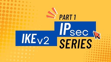IP Security IKEv2 Part 1