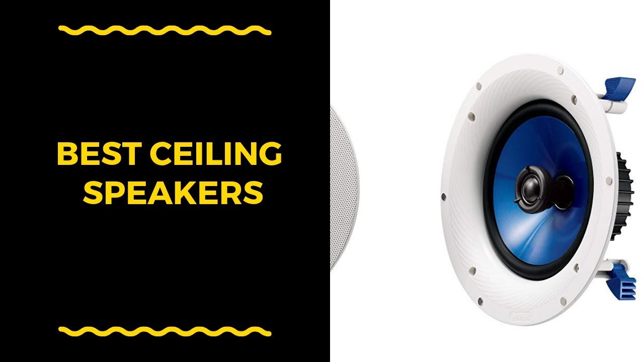Top 3 Ceiling Speakers Reviews Best Ceiling Speakers