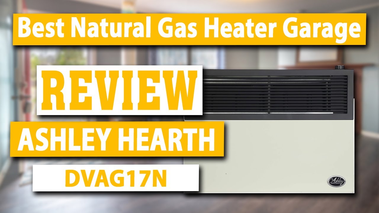 Ashley Hearth DVAG17N Direct Vent Natural Gas Heater Review - Best Natural  Gas Heater Garage - YouTube