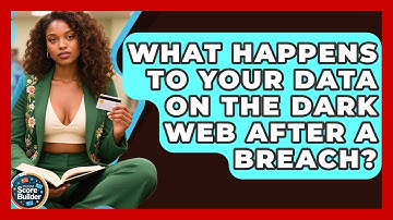 What Happens To Your Data On The Dark Web After A Breach? - Student Score Builder