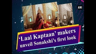 ‘Laal Kaptaan’ makers unveil Sonakshi’s first look