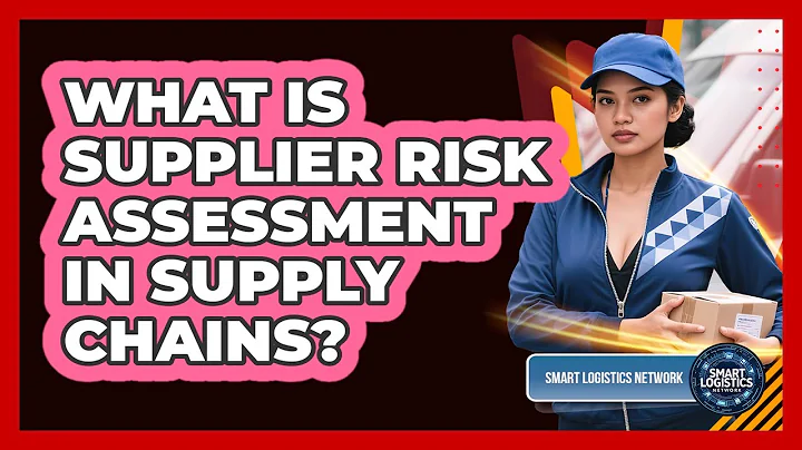 What Is Supplier Risk Assessment in Supply Chains?