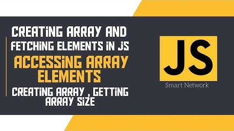 Creating array and fetching elements in JS | Accessing array element | Getting, creating array size💻
