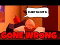 i like ya cut g (Roblox) - GONE WRONG!