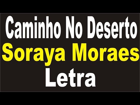 Caminho No Deserto - Soraya Moraes Letra 