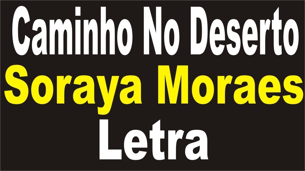 Caminho No Deserto  Soraya Moraes - LETRAS