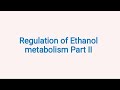 Regulation of Ethanol metabolism Part II |Biochemistry |Microbiology