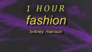 Britney Manson - FΛSHION (Lyrics) | make it to the high fashion | 1 HOUR