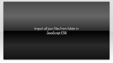 Import all json files from folder in JavaScript ES6