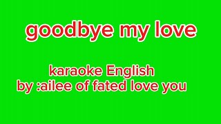 goodbye my love(English karaoke by: Ailee O fated to love you OST)