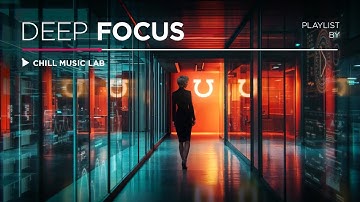 Deep Music for Concentration | Discover Your Focus