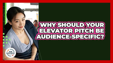 Why Should Your Elevator Pitch Be Audience-specific? - Job Success Network