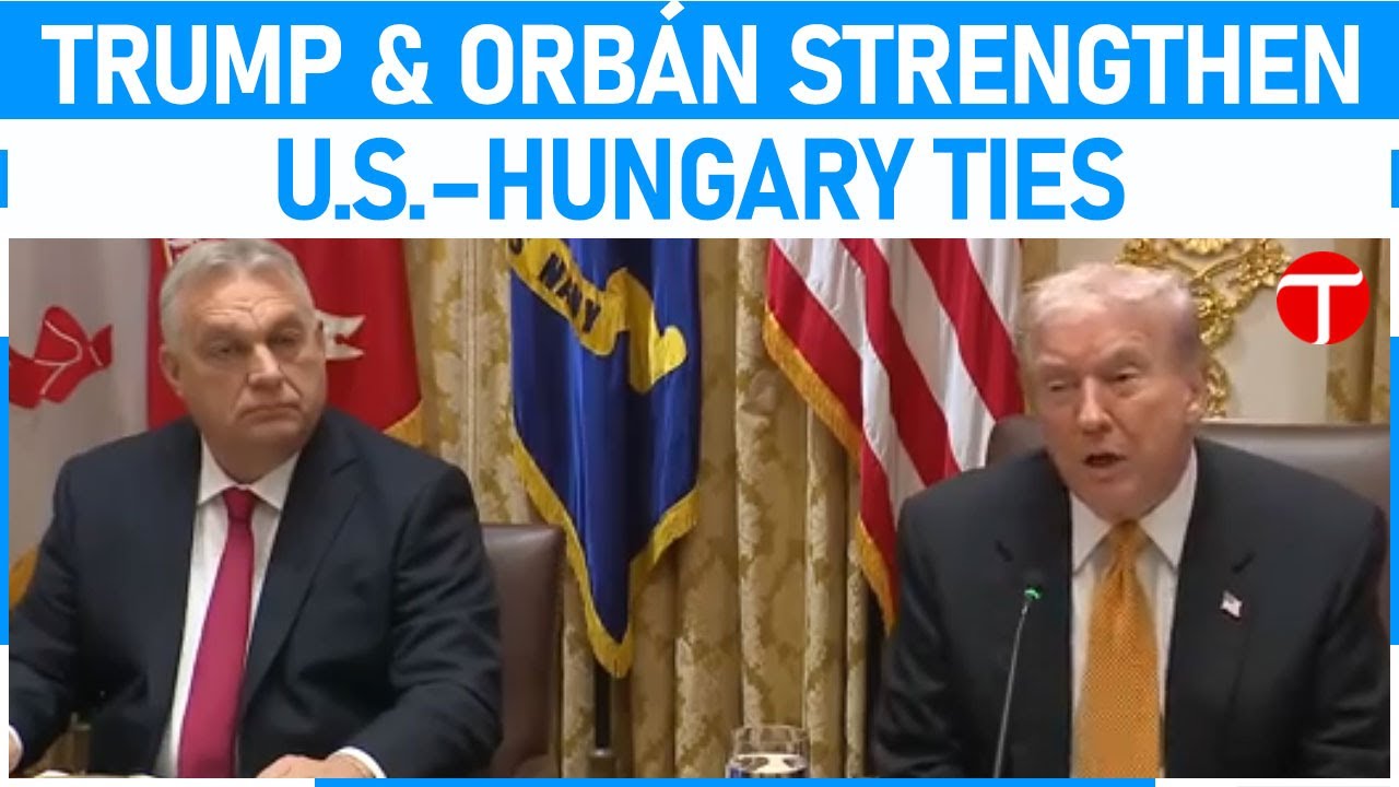 President Donald Trump Meets Hungarian PM Viktor Orbán | U.S.–Hungary Bilateral Talks 2025