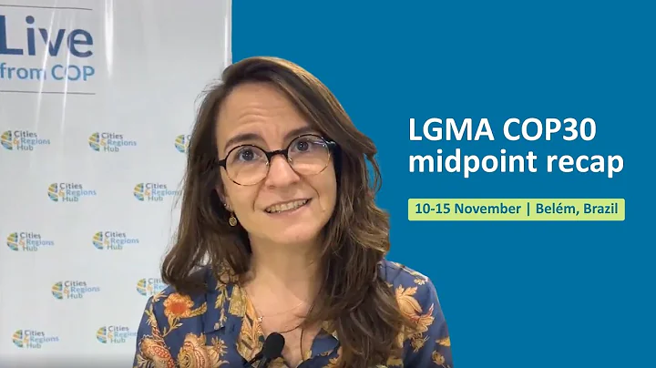 LGMA COP30 midpoint recap: Subnational leadership driving climate action