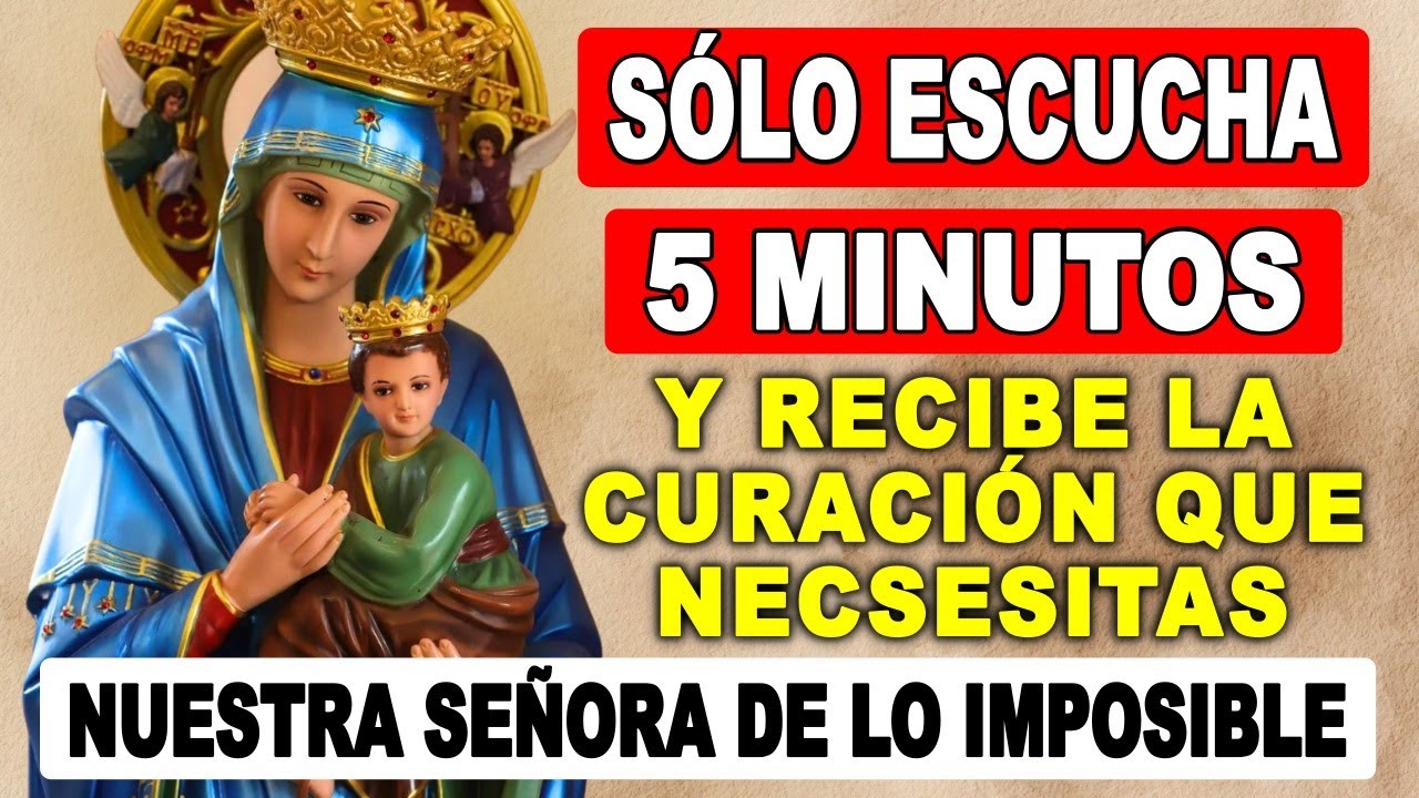 🌟 Oración poderosa a NUESTRA SEÑORA DE LO IMPOSIBLE para sanar todas las enfermedades