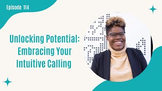 114. Unlocking Potential: Embracing Your Intuitive Calling with Jasmine Prince