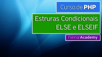 Curso PHP - Estruturas condicionais - else e elseif