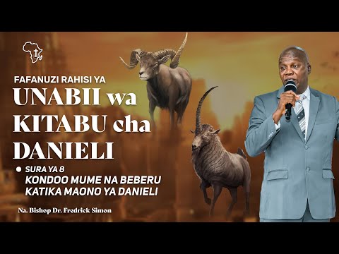 KONDOO MUME NA BEBERU KATIKA MAONO YA DANIELI Sura Ya 8 Askofu Dr Fredrick Simon 