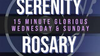 15 Minute Rosary - 3 - Glorious - Wednesday & Sunday - SERENITY Wealth